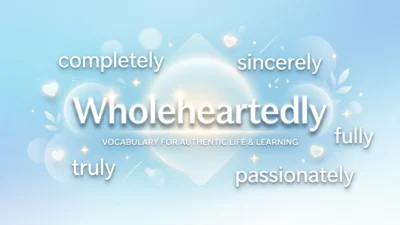 Wholeheartedly Synonyms